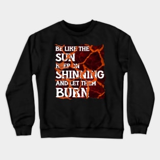 let them burn Crewneck Sweatshirt